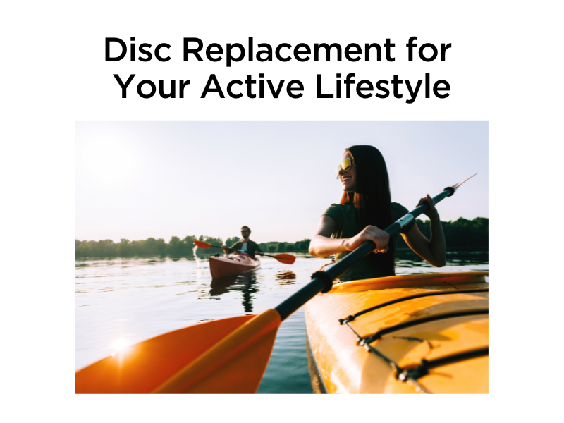 Disc Replacement For Your Active Lifestyle
